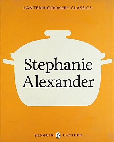 Lantern Cookery Classics: Stephanie Alexander (Paperback)