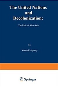 The United Nations and Decolonization: The Role of Afro -- Asia (Paperback, Softcover Repri)
