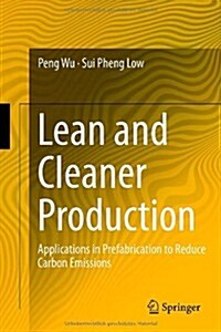 Lean and Cleaner Production: Applications in Prefabrication to Reduce Carbon Emissions (Hardcover, 2013)