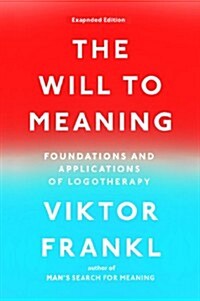 The Will to Meaning: Foundations and Applications of Logotherapy (Paperback, Expanded)