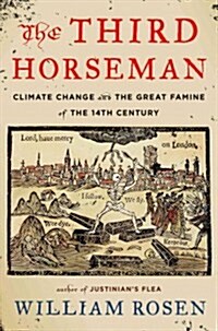 The Third Horseman: Climate Change and the Great Famine of the 14th Century (Hardcover)