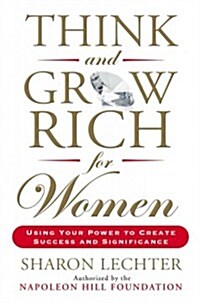 Think and Grow Rich for Women: Using Your Power to Create Success and Significance (Hardcover)