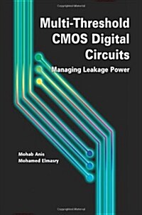 Multi-Threshold CMOS Digital Circuits: Managing Leakage Power (Paperback, Softcover Repri)