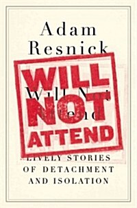 Will Not Attend: Lively Stories of Detachment and Isolation (Hardcover)