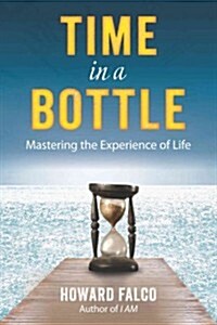 Time in a Bottle: Mastering the Experience of Life (Paperback)