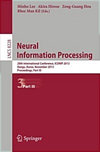 Neural Information Processing: 20th International Conference, Iconip 2013, Daegu, Korea, November 3-7, 2013. Proceedings, Part III (Paperback, 2013)