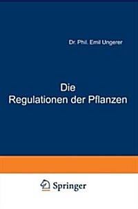 Die Regulationen Der Pflanzen: Ein System Der Teleologischen Begriffe in Der Botanik (Paperback, 2, Softcover Repri)