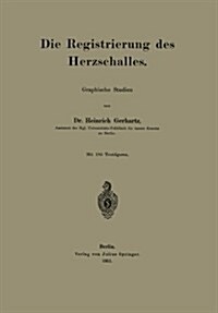 Die Registrierung Des Herzschalles: Graphische Studien (Paperback, 1911)