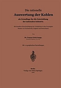 Die Rationelle Auswertung Der Kohlen ALS Grundlage F? Die Entwicklung Der Nationalen Industrie (Paperback, 1909)