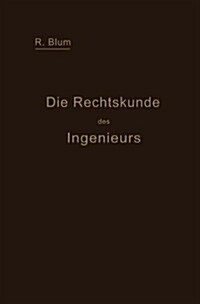 Die Rechtskunde Des Ingenieurs: Ein Handbuch F? Technik, Industrie Und Handel (Paperback, 1916)