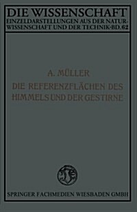 Die Referenzflachen Des Himmels Und Der Gestirne (Paperback, Softcover Reprint of the Original 1st 1918 ed.)