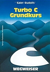 Turbo C-Wegweiser Grundkurs (Paperback, 1988)