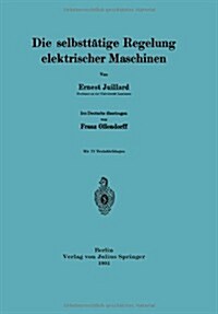 Die Selbstt?ige Regelung Elektrischer Maschinen (Paperback, 1931)