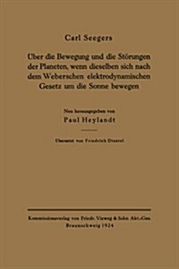 UEber Die Bewegung Und Die Stoerungen Der Planeten, Wenn Dieselben Sich Nach Dem Weberschen Elektrodynamischen Gesetz Um Die Sonne Bewegen (Paperback, 1924 ed.)