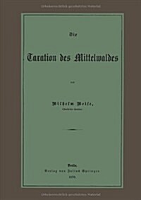 Die Taxation Des Mittelwaldes (Paperback)