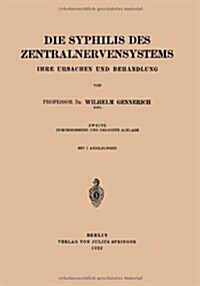 Die Syphilis Des Zentralnervensystems: Ihre Ursachen Und Behandlung (Paperback, 2, 2. Aufl. 1922)