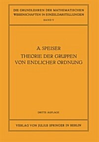 Die Theorie Der Gruppen Von Endlicher Ordnung: Mit Anwendungen Auf Algebraische Zahlen Und Gleichungen Sowie Auf Die Krystallographie (Paperback, 3, 3. Aufl. 1927)