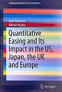 Quantitative Easing and Its Impact in the Us, Japan, the UK and Europe (Paperback, 2013)