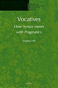 Vocatives: How Syntax Meets with Pragmatics (Hardcover)