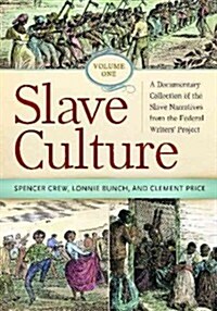 Slave Culture 3 Volume Set: A Documentary Collection of the Slave Narratives from the Federal Writers Project (Hardcover)