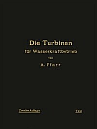 Die Turbinen F? Wasserkraftbetrieb: Ihre Theorie Und Konstruktion (Paperback, 2, Softcover Repri)