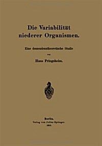 Die Variabilit? Niederer Organismen: Eine Deszendenztheoretische Studie (Paperback, 1910)