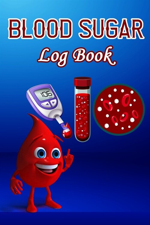 Blood Sugar Log Book: Weekly Tracker Journal Book, Glucose Monitoring Diary for One Year, 4 Times Before-After (Breakfast, Lunch, Dinner, Be (Paperback)