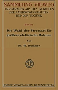 Die Wahl Der Stromart Fur Groessere Elektrische Bahnen (Paperback, 1916 ed.)