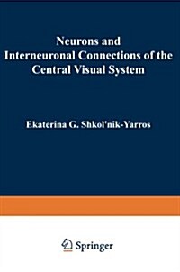 Neurons and Interneuronal Connections of the Central Visual System (Paperback, Softcover Repri)