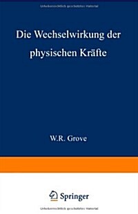 Die Wechselwirkung Der Physischen Kr?te (Paperback, 1863)