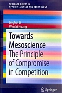 Towards Mesoscience: The Principle of Compromise in Competition (Paperback, 2014)