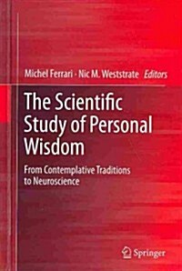 The Scientific Study of Personal Wisdom: From Contemplative Traditions to Neuroscience (Hardcover, 2013)