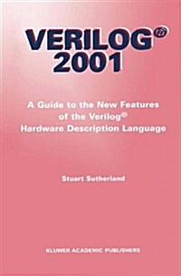 Verilog -- 2001: A Guide to the New Features of the Verilog(r) Hardware Description Language (Paperback, 2002)