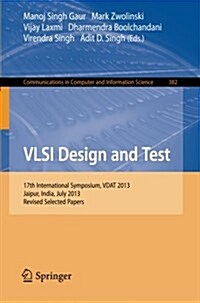 VLSI Design and Test: 17th International Symposium, Vdat 2013, Jaipur, India, July 27-30, 2013, Proceedings (Paperback, 2013)