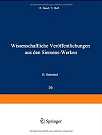 Wissenschaftliche Ver?fentlichungen Aus Den Siemens-Werken: Sechzehnter Band (Paperback, Softcover Repri)
