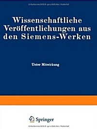 Wissenschaftliche Ver?fentlichungen Aus Den Siemens-Werken: XVIII. Band Erstes Heft (Abgeschlossen Am 17. November 1938) (Paperback, Softcover Repri)