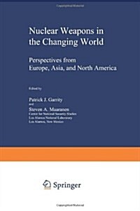 Nuclear Weapons in the Changing World: Perspectives from Europe, Asia, and North America (Paperback, Softcover Repri)