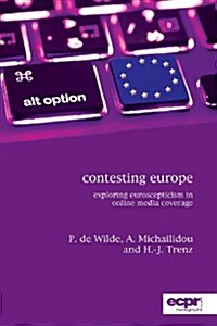 Contesting Europe : Exploring Euroscepticism in Online Media Coverage (Paperback)