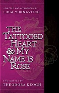 The Tattooed Heart & My Name Is Rose (Paperback)