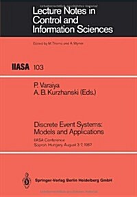 Discrete Event Systems: Models and Applications: Iiasa Conference Sopron, Hungary, August 3-7, 1987 (Paperback)