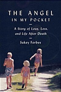 The Angel in My Pocket: A Story of Love, Loss, and Life After Death (Hardcover)