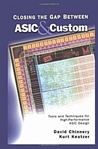 Closing the Gap Between ASIC & Custom: Tools and Techniques for High-Performance ASIC Design (Paperback, Softcover Repri)