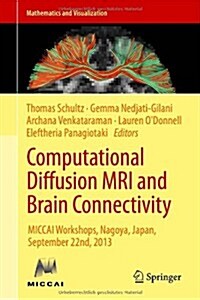 Computational Diffusion MRI and Brain Connectivity: Miccai Workshops, Nagoya, Japan, September 22nd, 2013 (Hardcover, 2014)
