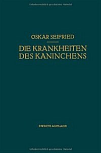 Die Krankheiten Des Kaninchens: Mit Besonderer Ber?ksichtigung Der Infektions- Und Invasionskrankheiten. F? Tier?zte Sowie F? Medizinische Und Bio (Paperback, 2, Softcover Repri)