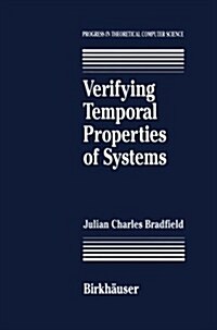 Verifying Temporal Properties of Systems (Paperback, Softcover Repri)