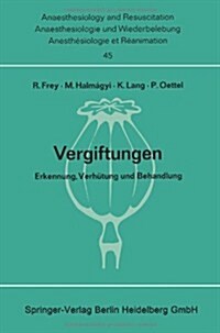 Vergiftungen: Erkennung, Verh?ung Und Behandlung. Bericht ?er Das Symposion Am 11. Und 12. Oktober 1968 in Mainz (Paperback)