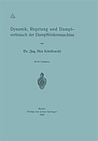 Dynamik, Regelung Und Dampfverbrauch Der Dampff?dermaschine (Paperback, 1918)