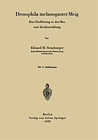 Drosophila Melanogaster Meig: Eine Einf?rung in Den Bau Und Die Entwicklung (Paperback, 1935)