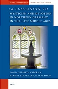 A Companion to Mysticism and Devotion in Northern Germany in the Late Middle Ages (Hardcover)