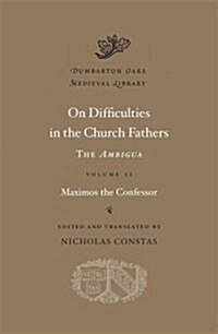 On Difficulties in the Church Fathers: The Ambigua (Hardcover)